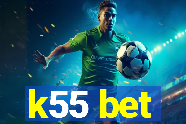k55 bet